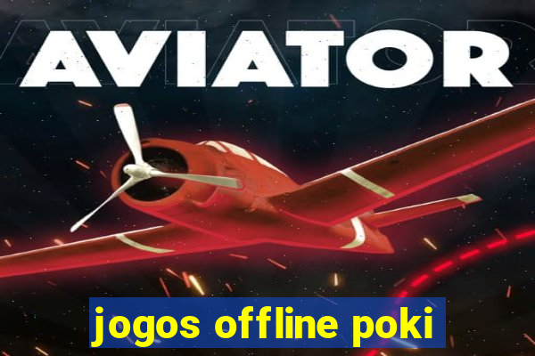 jogos offline poki